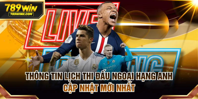 Lịch thi đấu Ngoại Hạng Anh